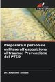 Preparare il personale militare all'esposizione al trauma, Brillon Dr. Anselmo
