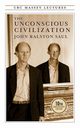 The Unconscious Civilization, Saul John R