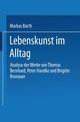 Lebenskunst im Alltag, Barth Markus