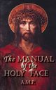 Manual of the Holy Face, P. A. M.
