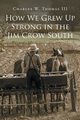 How We Grew Up Strong in the Jim Crow South, Thomas III Charles W.