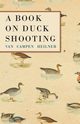 A Book on Duck Shooting, Heilner Van Campen