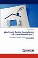 Work and home boundaries of home-based work, Mahmood Atiya