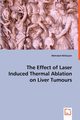 The Effect of Laser Induced Thermal Ablation on Liver Tumours, Nikfarjam Mehrdad