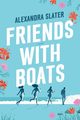 Friends with Boats, Slater Alexandra