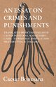 An Essay On Crimes And Punishments, Translated From The Italien Of Ceasar Bonesana, Marquis Beccaria. To Which Is Added, A Commentary By M. D. Voltaire. Translated From The French, By Edward D. Ingraham, Beccaria Cesare