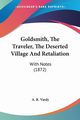 Goldsmith, The Traveler, The Deserted Village And Retaliation, Vardy A. R.