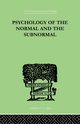 Psychology Of The Normal And The Subnormal, Goddard Henry Herbert
