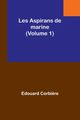 Les Aspirans de marine (Volume 1), Corbi?re Edouard