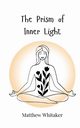 The Prism of Inner Light, Whitaker Matthew