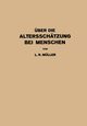 ber die Altersschtzung bei Menschen, Mller L. R.
