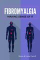 Fibromyalgia - Making Sense of It, Carroll Steven