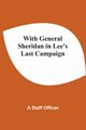 With General Sheridan In Lee'S Last Campaign, A Staff Officer