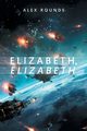 Elizabeth, Elizabeth, Rounds Alex