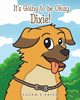 It's Going to be Okay Dixie!, Erler Susan E