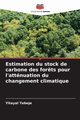 Estimation du stock de carbone des for?ts pour l'attnuation du changement climatique, Tebeje Yitayal