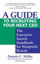 A Guide to Recruiting Your Next CEO, Miller Dennis C.