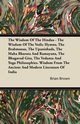The Wisdom of the Hindus - The Wisdom of the Vedic Hymns, the Brabmanas, the Upanishads, the Maha Bharata And Ramayana, the Bhagavad Gita, the Vedanta and Yoga Philosophies. Wisdom from the Ancient and Modern Literature of India, Brown Brian