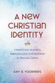 A New Christian Identity, Voorhees Amy B.