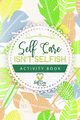Self Care Isn't Selfish Activity Book, Alexander Meredith