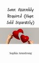 Some Assembly Required (Hope Sold Separately), Armstrong Sophia