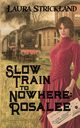 Slow Train to Nowhere, Strickland Laura