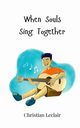 When Souls Sing Together, Leclair Christian