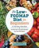 The Low-FODMAP Diet for Beginners, Tunitsky Mollie