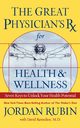 Great Physician's RX for Health and Wellness (International Edition), Rubin Jordan
