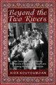 Beyond the Two Rivers, Kouyoumjian Aida