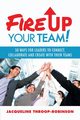 Fire Up Your Team, Throop-Robinson Jacqueline