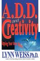 A.D.D. and Creativity, Weiss Lynn
