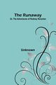 The Runaway; Or, The Adventures of Rodney Roverton, Unknown