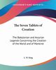 The Seven Tablets of Creation, King L. W.