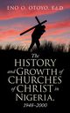 The History and Growth of Churches of Christ in Nigeria, 1948-2000, Otoyo Ed.D Eno O.