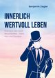 Innerlich wertvoll Leben, Ziegler Benjamin