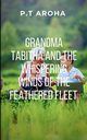 Granny Tabitha and the Whispering Winds of the Feathered Fleet, AROHA P.T