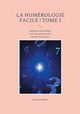 La numrologie facile ! Tome 1, Menard Martine