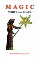 Magic White and Black, Hartmann Franz
