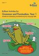 Brilliant Activities for Grammar and Punctuation, Year 1, Yates Irene