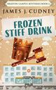 Frozen Stiff Drink, Cudney James J.