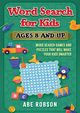 Word Search for Kids Ages 8 and Up, Robson Abe