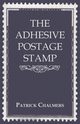 The Adhesive Postage Stamp, Chalmers Patrick