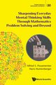 Sharpening Everyday Mental/Thinking Skills Through Mathematics Problem Solving and Beyond, Alfred S Posamentier