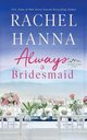 Always A Bridesmaid, Hanna Rachel