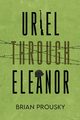 Uriel Through Eleanor, Prousky Brian