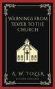 Warnings from Tozer to the Church, Tozer A. W.