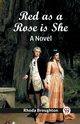 Red as a Rose is She A Novel, Broughton Rhoda
