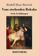 Vom sterbenden Rokoko, Bartsch Rudolf Hans