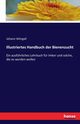 Illustriertes Handbuch der Bienenzucht, Witzgall Johann